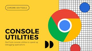 5 Handy Console Utilities in Chrome DevTools for Debugging