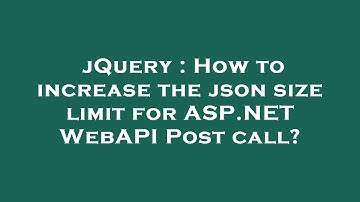 jQuery : How to increase the json size limit for ASP.NET WebAPI Post call?