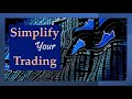 Simplify Your Trading | Enjoy the Business and Profit More!