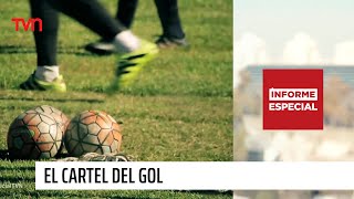 Informe Especial | "El cartel del gol": Representantes y el negocio de las apuestas