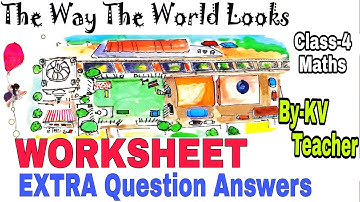 WORKSHEET/ The Way The World Looks/ Class-4 Maths NCERT Chapter 5 Extra Question Answers /KV Teacher
