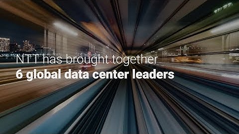 Say Hello to the Global Data Centers Division of NTT Ltd.