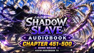 Shadow Slave Audiobook Chapter 451-500 : Bone Weave