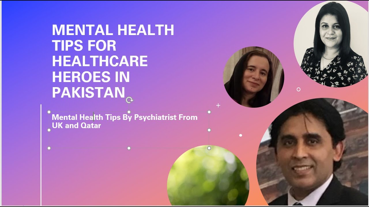 Mental Health Tips for Healthcare Heroes By Psychiatrists Dr Monazza Ali Qatar & Dr Aamir Sajjad