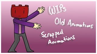 Compilation of Old, Scrapped and WIP Animations