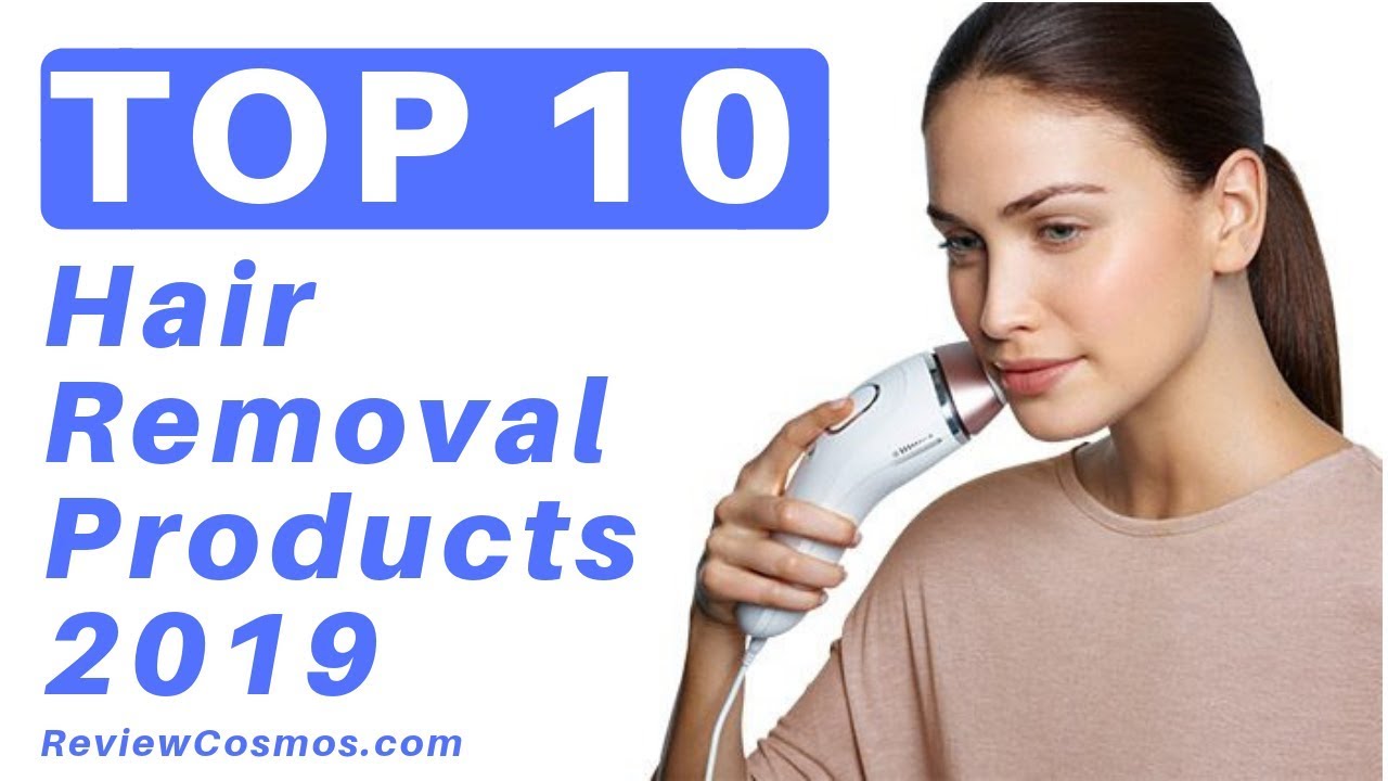 TOP 10 LASER HAIR REMOVAL PRODUCTS 2019 YouTube