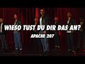 APACHE 207 - Wieso tust du dir das an? (Lyrics)