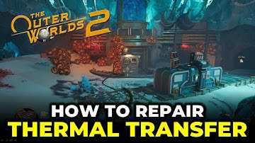 How to Repair Thermal Transfer | The Outer Worlds 2