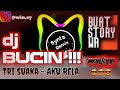 BUCIN TAPI MANTAPP !!! AKU RELA - TRI SUAKA {WIN SEN} REMIX  cover : AVIWKILA