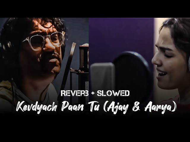 Kevadyach Paan Tu Slowed+Reverb Ajay Atul | Ajay & Aarya Song | New Marathi Lofi Song | #Itsksworld class=