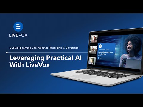 LiveVox Learning Lab Webinar: Leveraging Practical AI