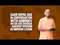 Gaur Gopal Das in Conversation with Gurudev Sri Sri Ravi Shankar - Ancient Wisdom in Modern Living