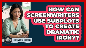 How Can Screenwriters Use Subplots To Create Dramatic Irony? - Screenwriter