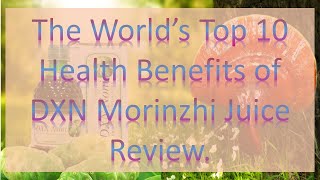 The Worlds Top 10 Health Benefits Of Dxn Morinzhi Review - Get Huge Discount