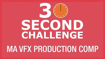 30 Second Challenge - MA Visual Effects Production Compositing