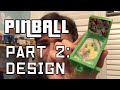 Toy Pinball Machine, part 2: Design