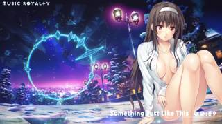 [Copyright Free Nightcore] Something just like this - NCS Release