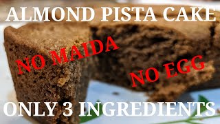Almond Pista Cake | Just 3 Ingredients | NO MAIDA, NO EGG