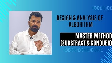Lec 12 | Master Method |Subtract & Conquer Recurrences |Algorithm Analysis |Algorithms @fistsAcademy