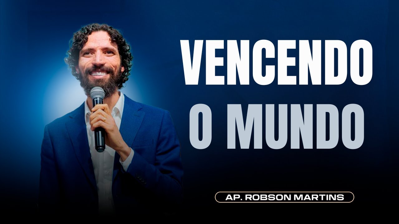 Vencendo o mundo | Robson Martins
