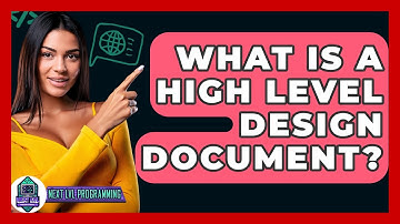 What Is A High Level Design Document? - Next LVL Programming