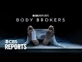 Body brokers  cbs reports