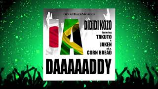 Dididi Kozo  Ja Daaaaaddy Ft Takuto U0026 Jaken Prod By Starbwoyworks