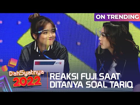 FUJI BINGUNG SAAT DITANYA SOAL HUBUNGANNYA DENGAN TARIQ - DAHSYATNYA 2022