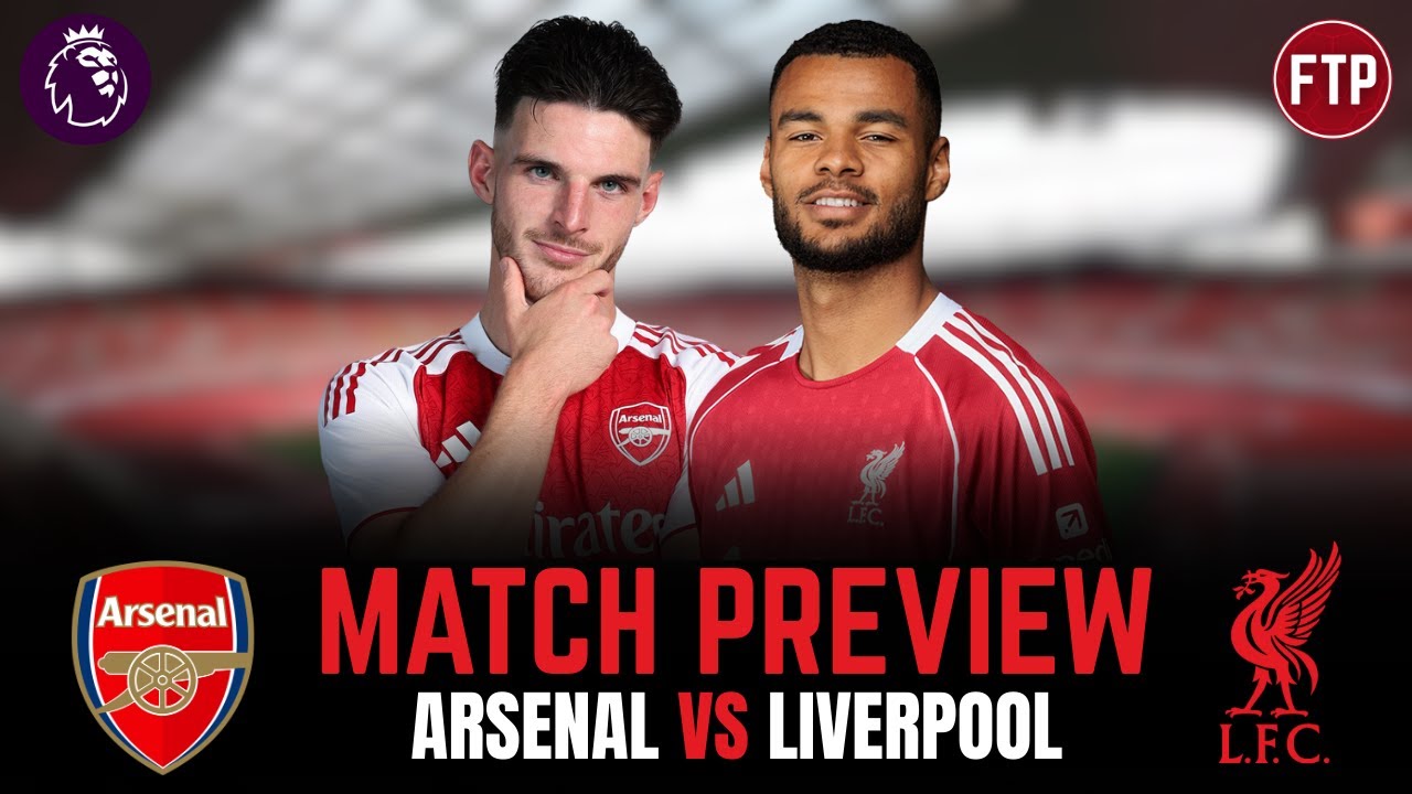 LIVE: Arsenal vs Liverpool | Premier League Match Preview | Lineups, Tactics & Predictions