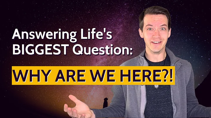 Why are we here? What's our purpose in life?