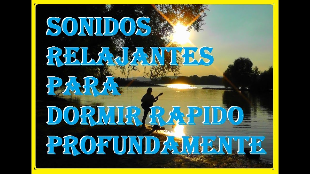 Videos De Sonidos Relajantes Para Dormir