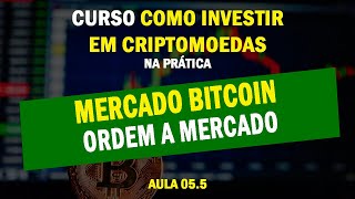 05.5 - Mercado Bitcoin - Ordem a Mercado (compra à vista no Mercado Bitcoin)