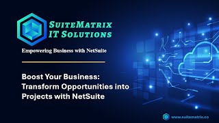 Learning series - 11 Boost Your Business: Transform Opportunities into Projects with NetSuite!