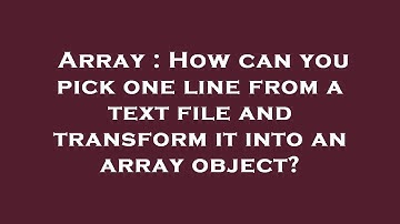 Array : How can you pick one line from a text file and transform it into an array object?