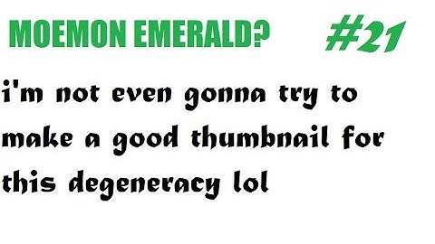 Moemon Emerald Randomizer Nuzlocke: The Bet - Part 21 - The Fool