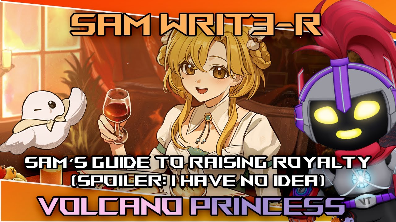 【VOLCANO PRINCESS】Raising a Princess or a Diva? Sam is not sure - Part 1 (-■_■)