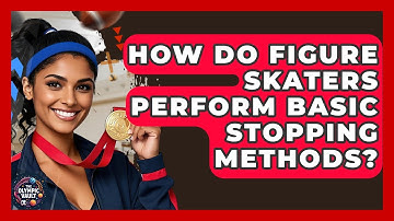 How Do Figure Skaters Perform Basic Stopping Methods? - The Olympic Vault