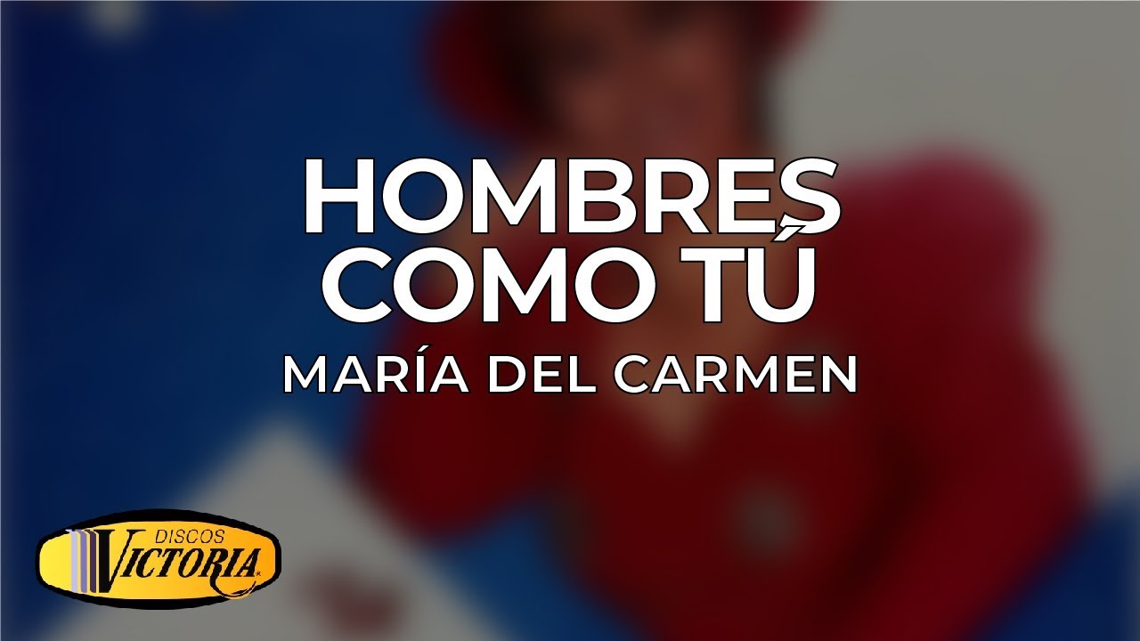 María del Carmen - Hombres Como Tú popular cartoons