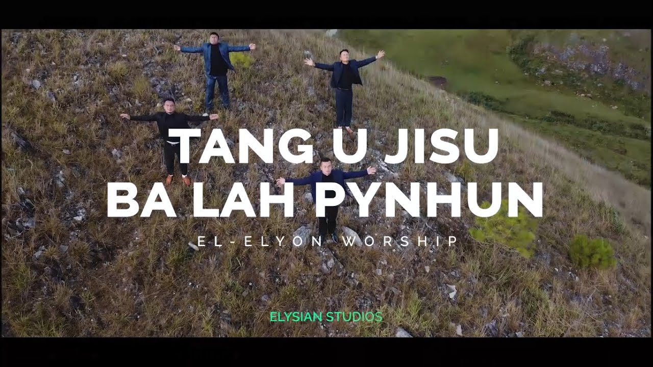 Tang U Jisu Ba Lah Pynhun KHB 368  EL ELYON WORSHIP  Khasi Gospel Song 