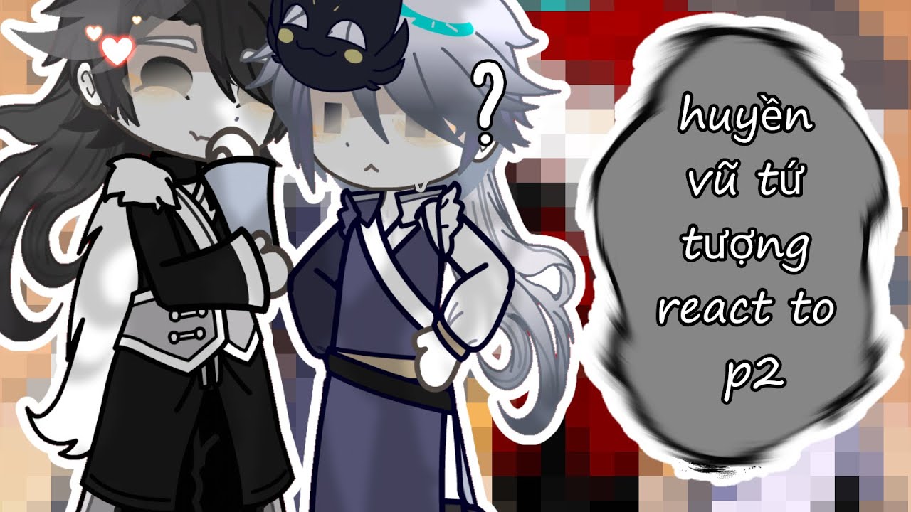 HUYỀN VŨ TỨ TƯỢNG react to p2 ll by : từ lam ll #fandomgau #gacha #gachaclub #ibispaintx #viral