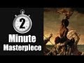 2-Minute Masterpiece: Raft of the Medusa thumbnail