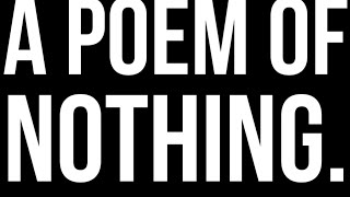 A Poem Of Nothing, 25/5/22. by The Dirty Blonde Delon 8 views 2 months ago 1 minute
