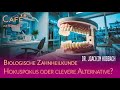 Biologische Zahnheilkunde – Hokuspokus oder clevere Alternative               Dr. Joachim Hobbach