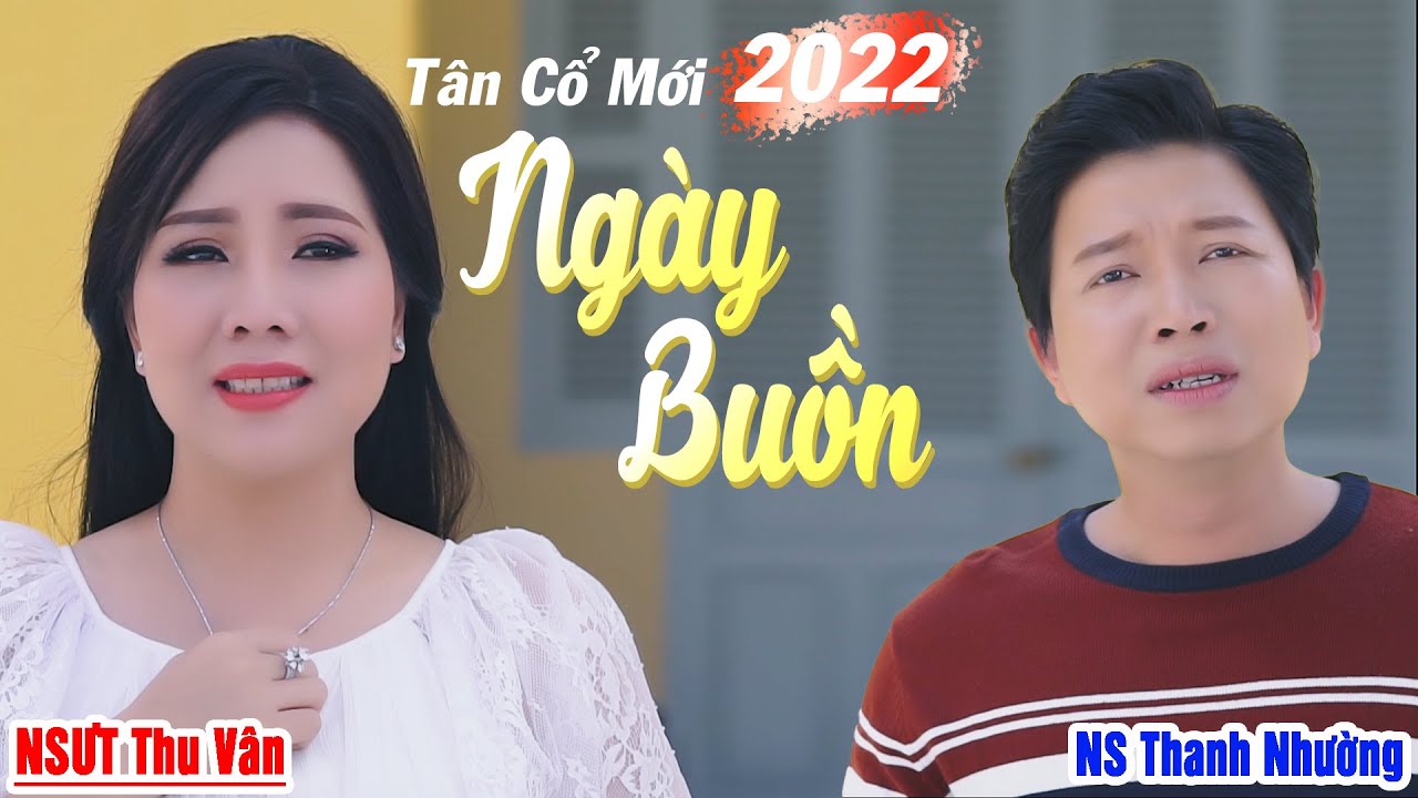 Tân Cổ Mới Nhất 2022 Nghe Tan Nát Tim Cang ➤ Tân Cổ Ngày Buồn   NSƯT Thu Vân ft NS Thanh Nhường