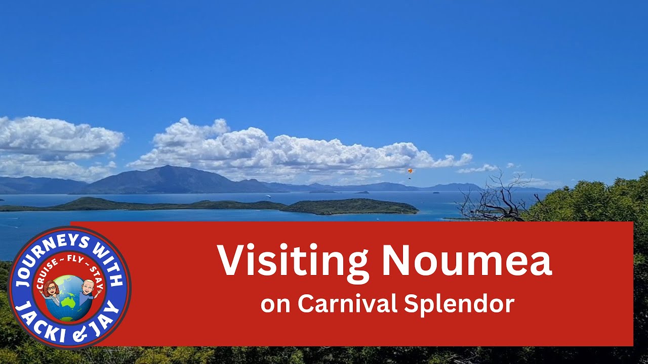 Visiting Noumea on Carnival Splendor January 2023