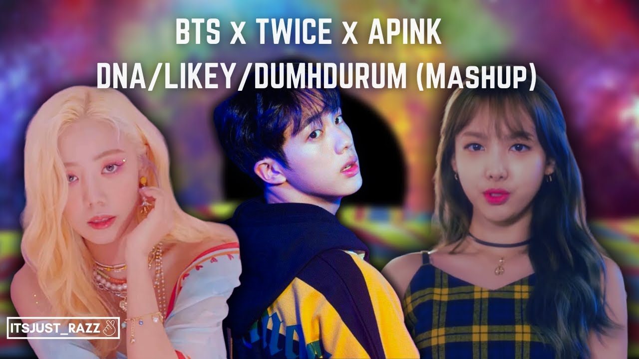 BTS x TWICE x APINK - DNA/LIKEY/DUMHDURUM (Mashup)