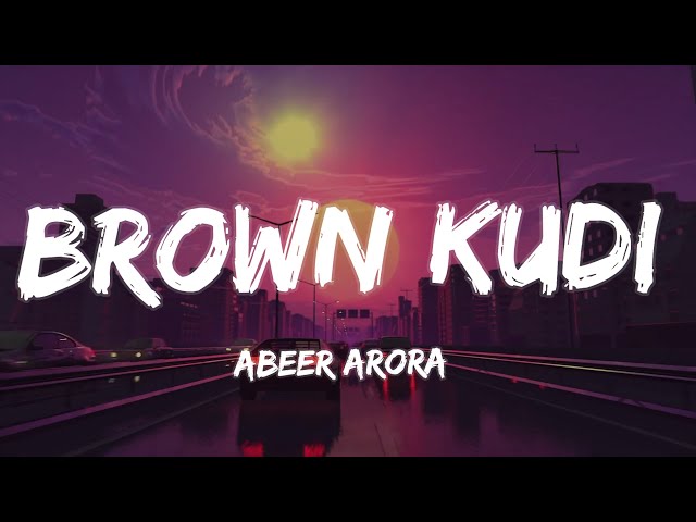 BROWN KUDI [Lyrics] - Abeer Arora class=