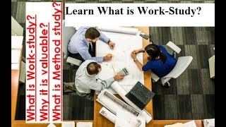 what is work study | Why it is valuable