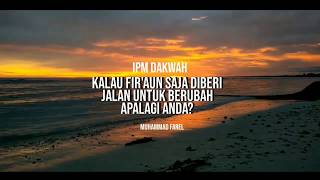 IPM DAKWAH: Kalau Firaun saja diberi jalan untuk berubah, apalagi anda -ONE MINUTE BOOSTER