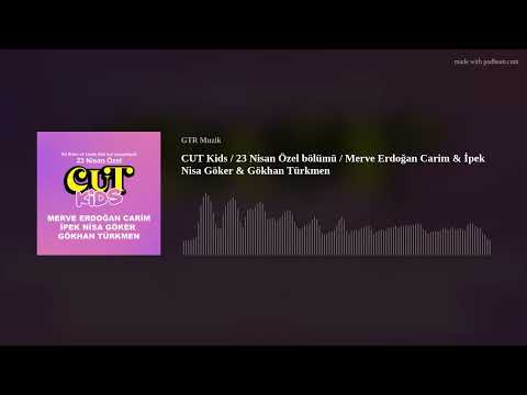 CUT Kids / 23 Nisan Özel bölümü / Merve Erdoğan Carim & İpek Nisa Göker & Gökhan Türkmen